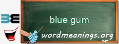 WordMeaning blackboard for blue gum